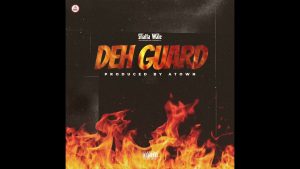 Shatta Wale – Deh Guard