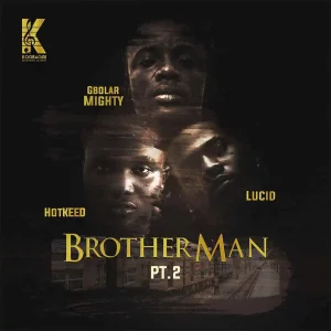 Gbolar Mighty – Brother Man Pt. 2 ft. Hotkeed Lucid.webp