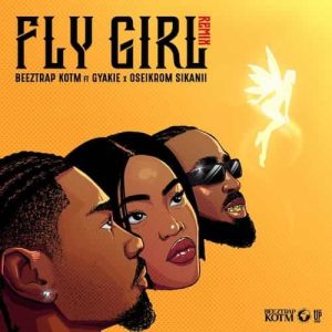 Fly Girl Remix by Beeztrap KOTM Ft. Gyakie Oseikrom Sikanii