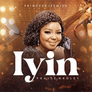 Princess Ifemide – Iyin (Praise Medley) 